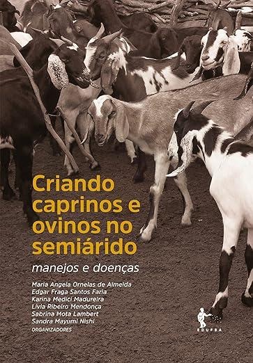 Imagem da capa do livro "Criando caprinos e ovinos no semiárido: manejos e doenças". O fundo da imagem mostra uma fotografia em tom envelhecido (sépia) de um rebanho de cabras e ovelhas agrupadas. O título está escrito em letras garrafais amarelas e brancas. No rodapé, constam os nomes dos organizadores e o logotipo da Edufba.